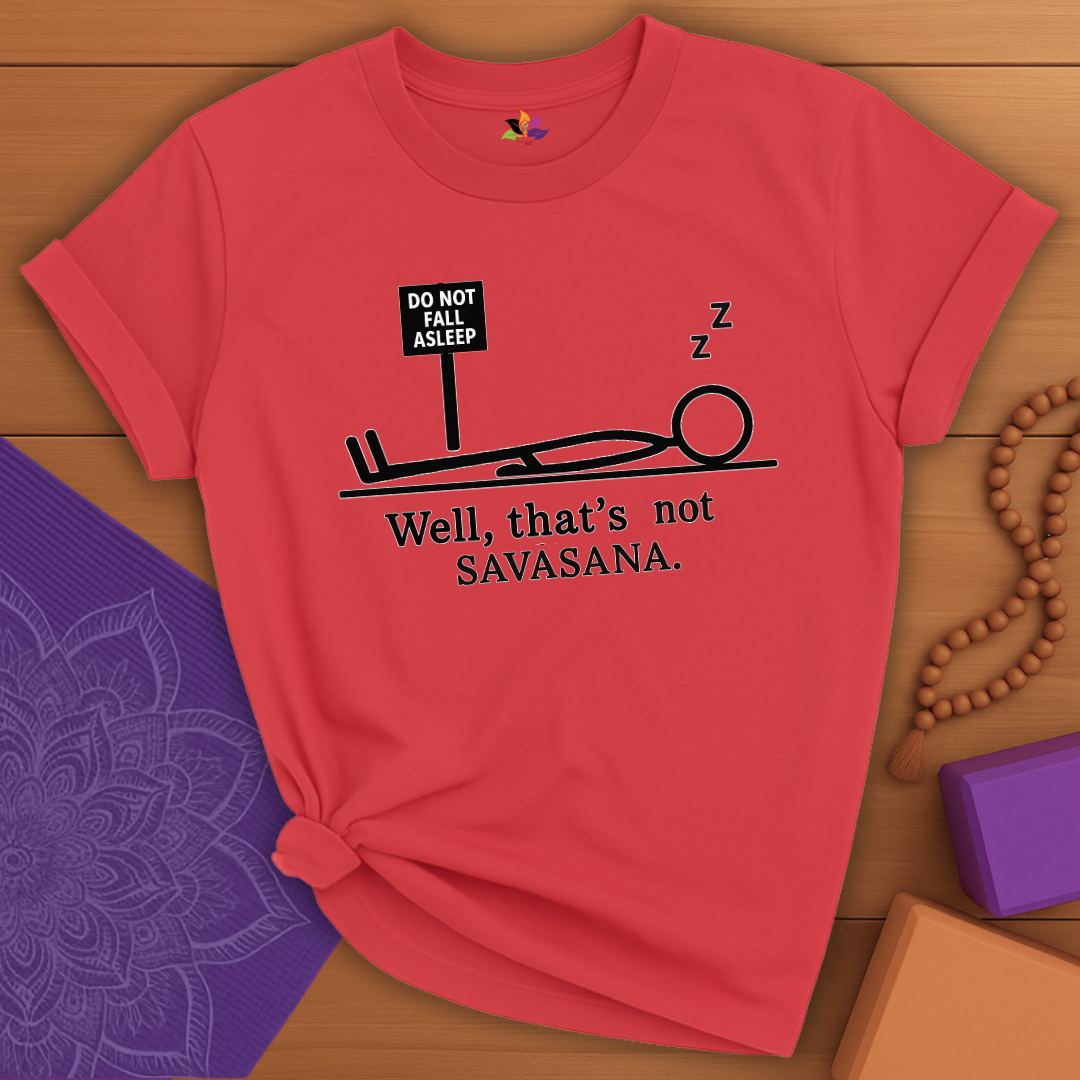 Not Savasana T-shirt