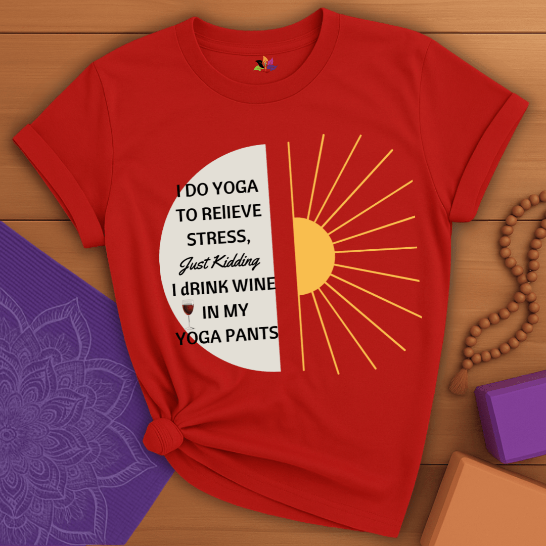 Wine Over Yoga: My Relaxation Plan T-shirt