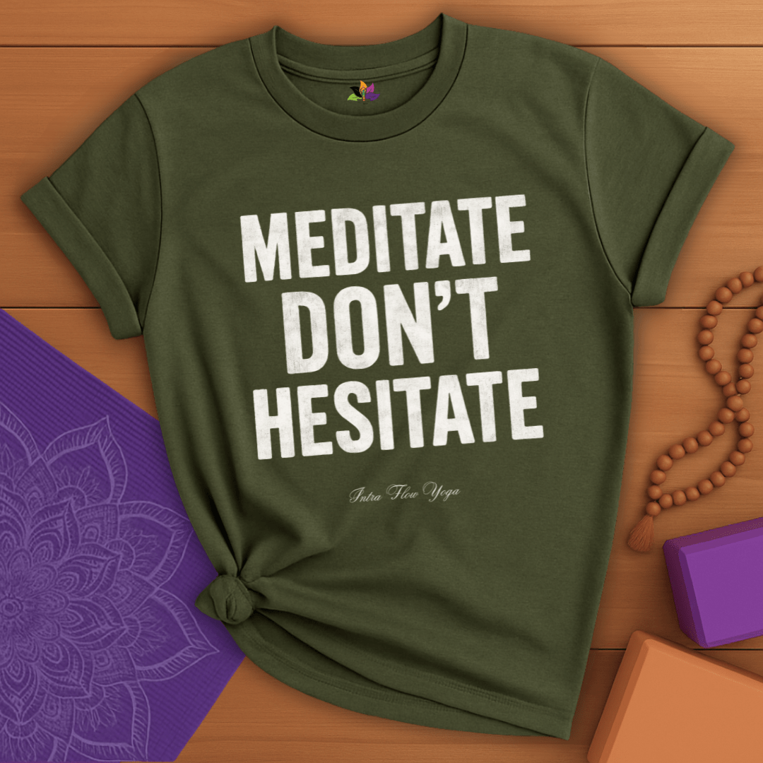 Meditate. Don’t Hesitate T-shirt