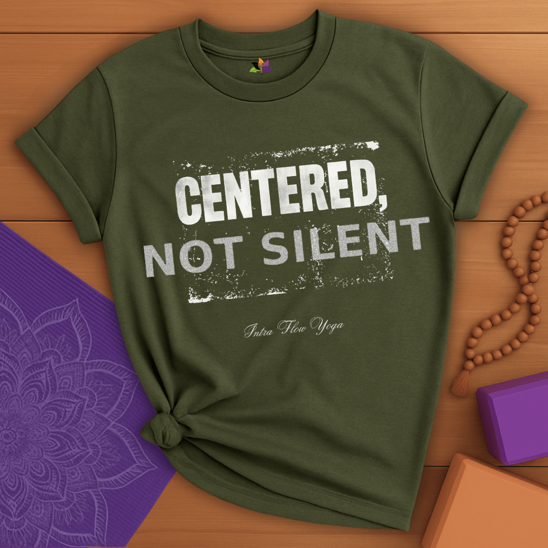 Centered, Not Silent T-shirt
