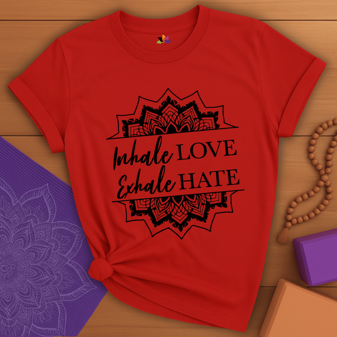 Inhale LOVE Exhale HATE T-shirt