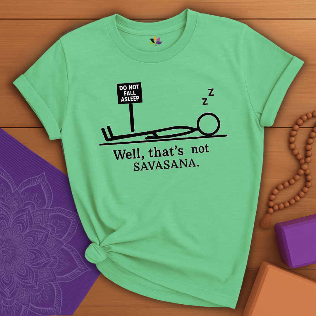 Not Savasana T-shirt