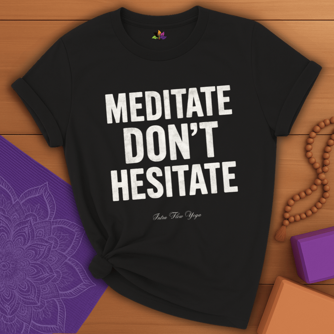 Meditate. Don’t Hesitate T-shirt