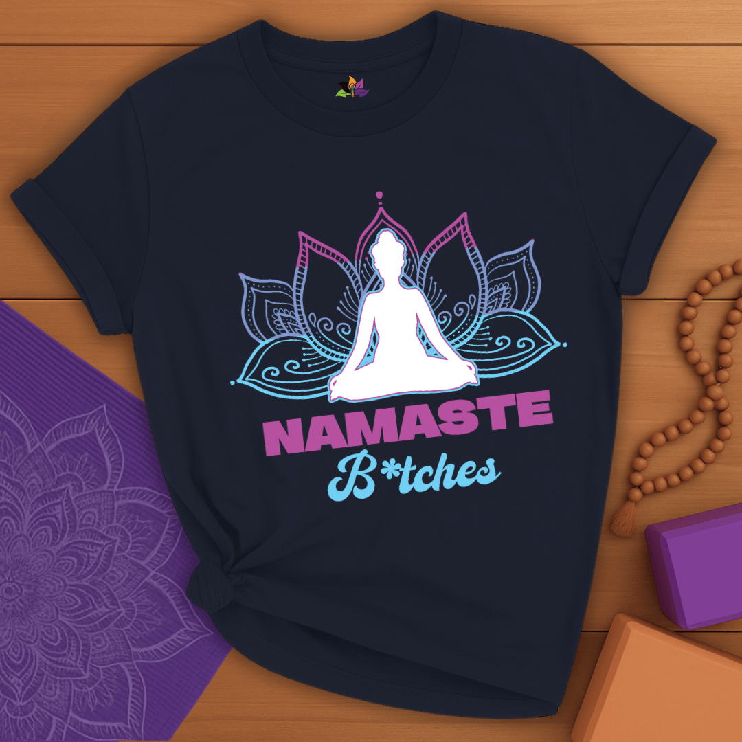 Namaste Bitches T-shirt