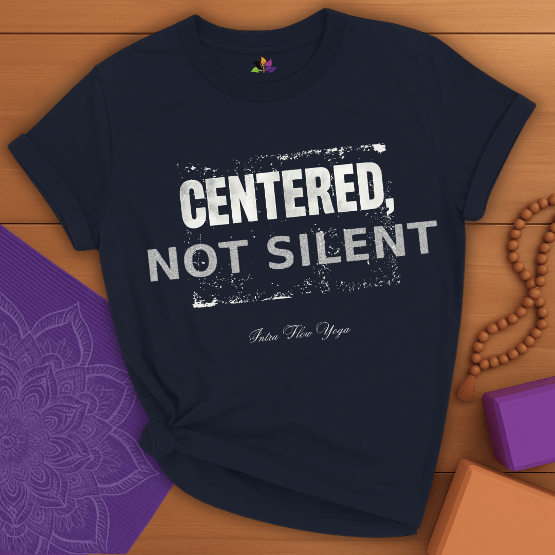 Centered, Not Silent T-shirt