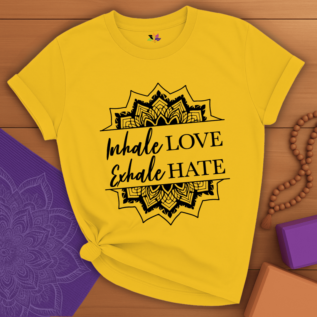 Inhale LOVE Exhale HATE T-shirt