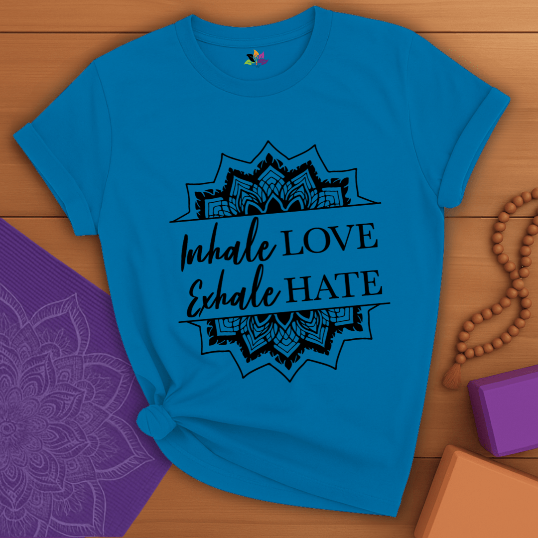 Inhale LOVE Exhale HATE T-shirt