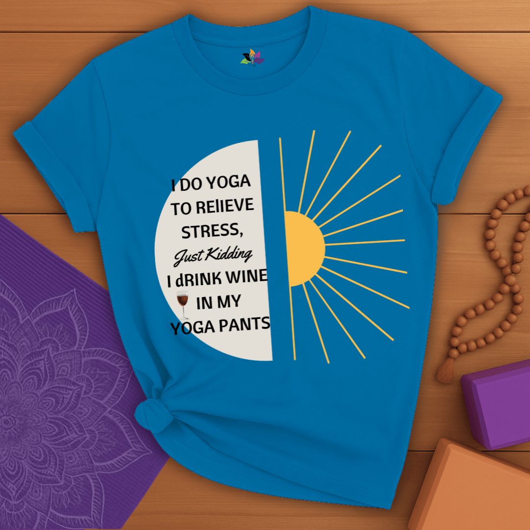 Wine Over Yoga: My Relaxation Plan T-shirt