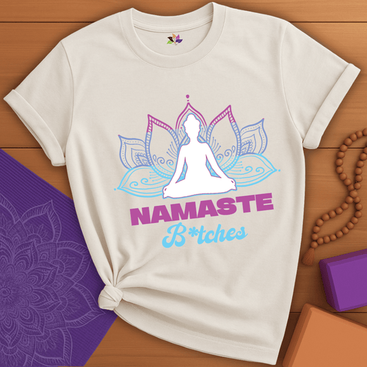 Namaste Bitches T-shirt