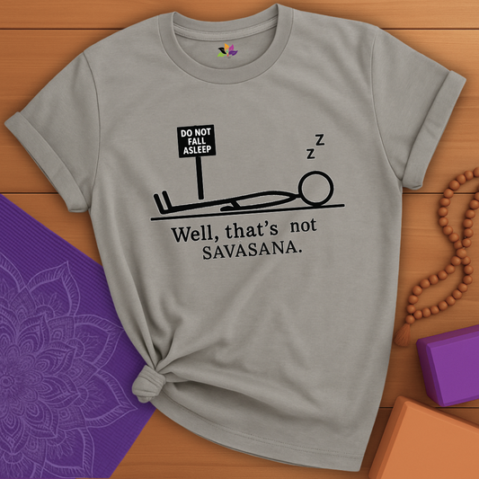 Not Savasana T-shirt