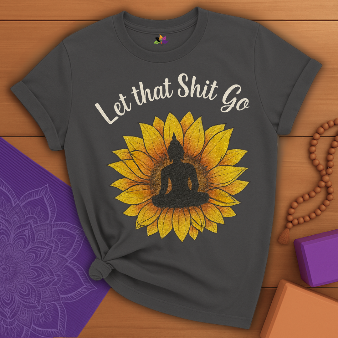 Sunflower Let That Sh*t Go T-shirt