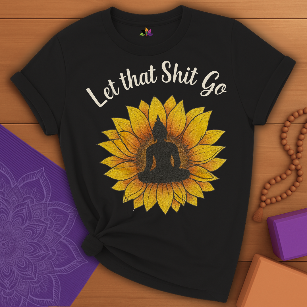Sunflower Let That Sh*t Go T-shirt