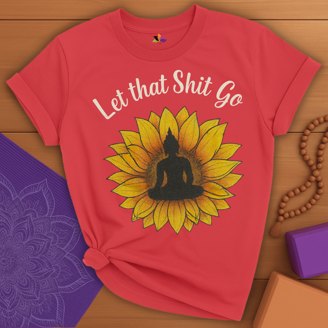 Sunflower Let That Sh*t Go T-shirt