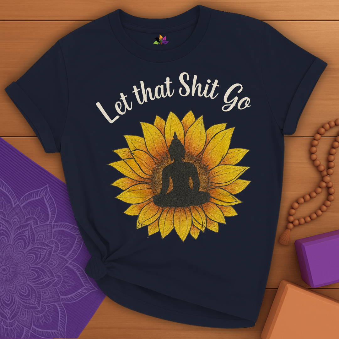 Sunflower Let That Sh*t Go T-shirt