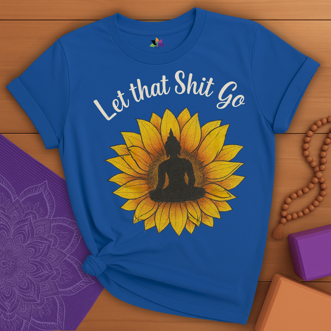 Sunflower Let That Sh*t Go T-shirt
