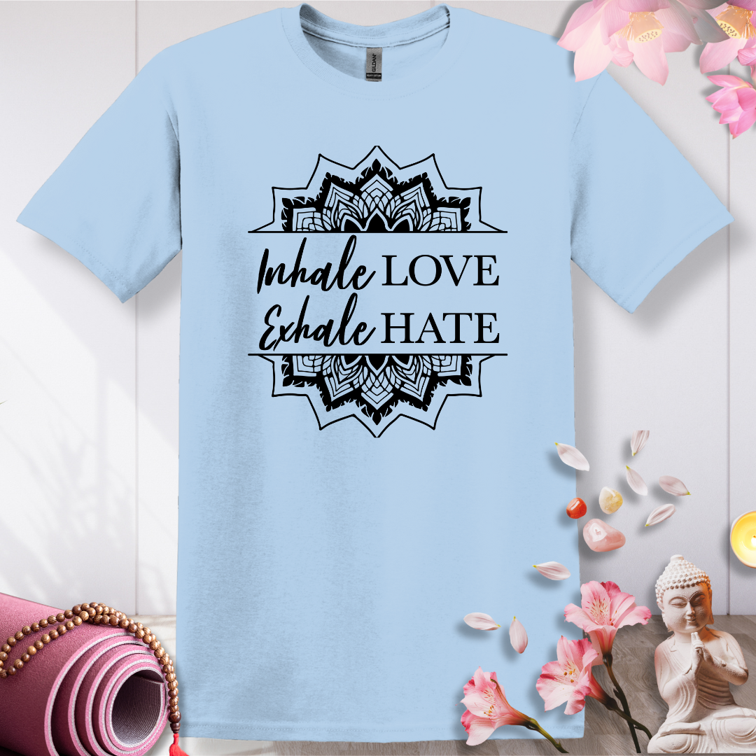 Inhale LOVE Exhale HATE T-shirt