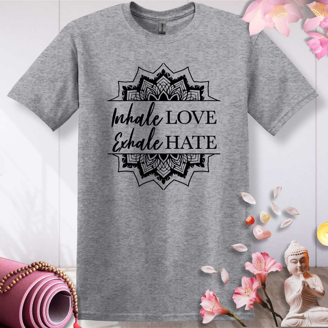 Inhale LOVE Exhale HATE T-shirt