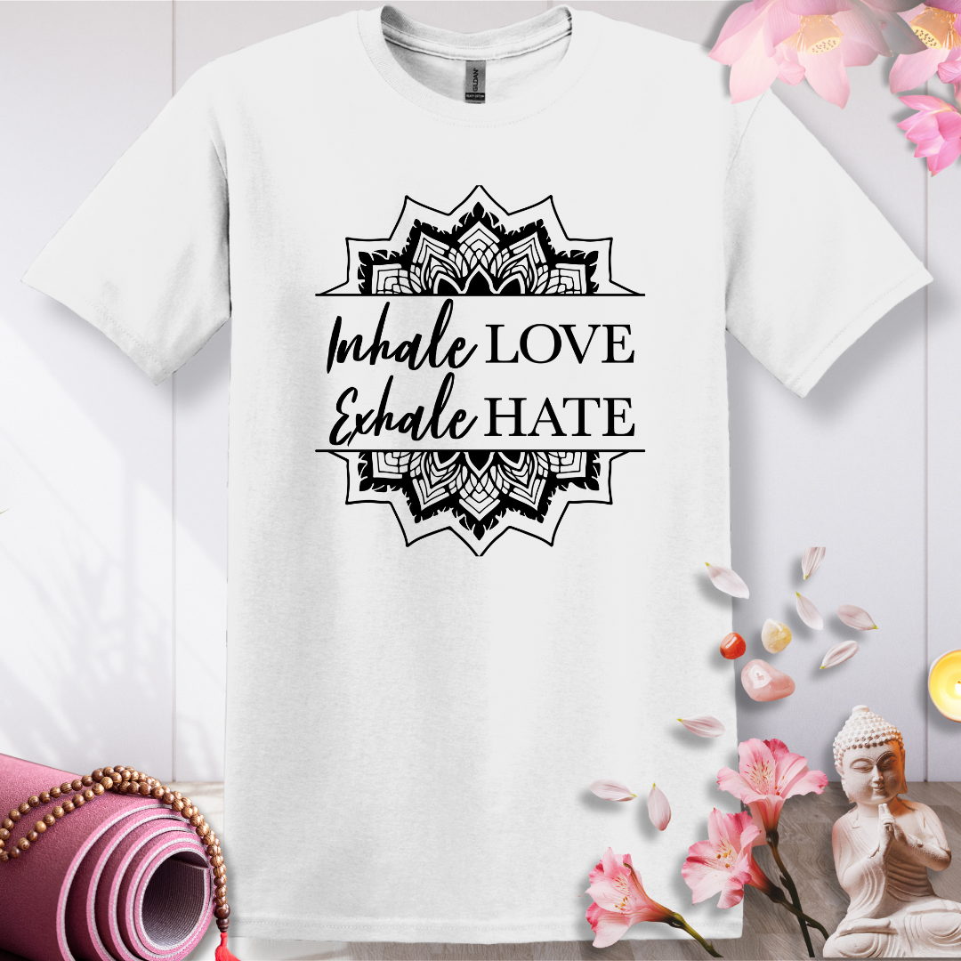 Inhale LOVE Exhale HATE T-shirt